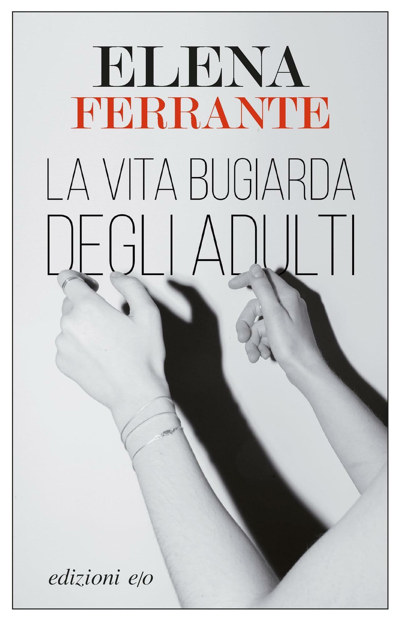 Elena Ferrante La Vita Bugiarda Degli Adulti Doppiozero